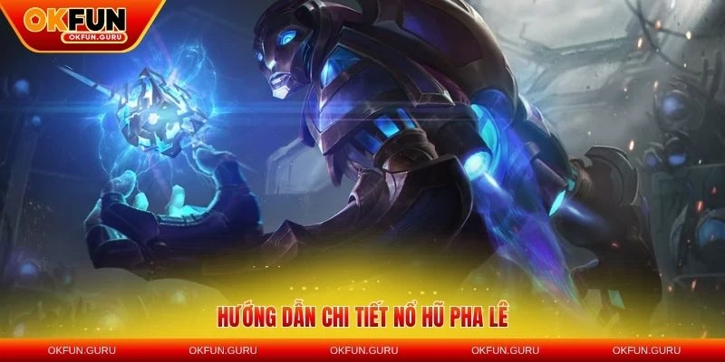 huong dan no hu pha le okfun