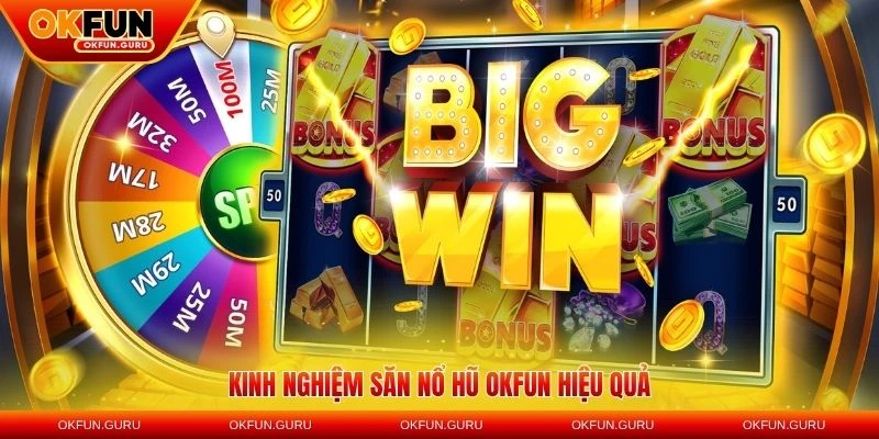 kinh nghiem san no hu okfun