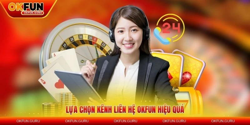 lua chon kenh lien he okfun