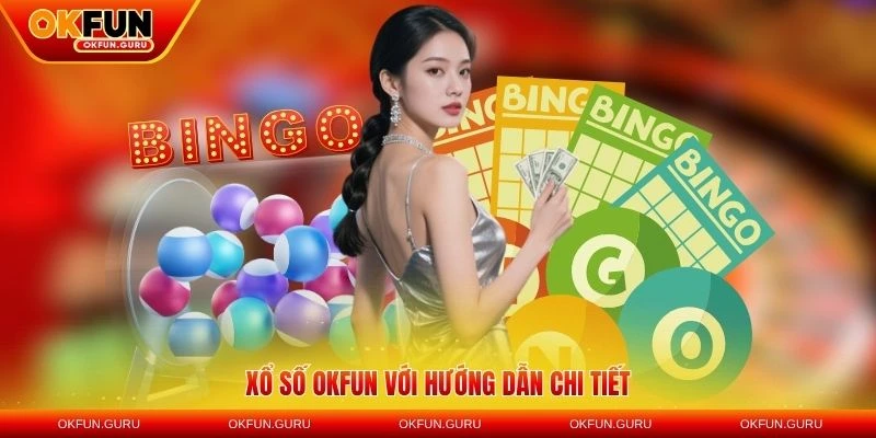 Xổ số OKFUN với điểm nổi bật hấp dẫn